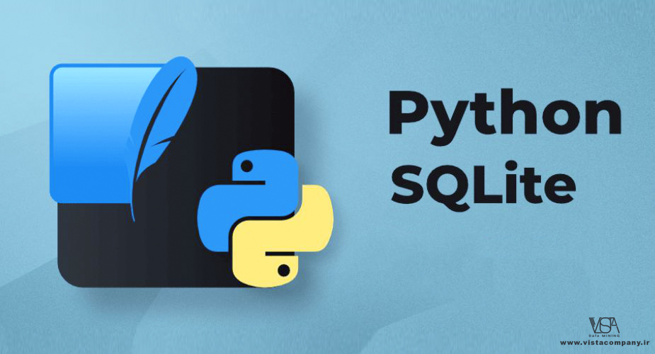 دیتابیس SQLite چیست و کاربرد آن در پایتون - داده کاوی ویستا